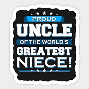 Proud Uncle Of The World's Greatest Niece Sticker